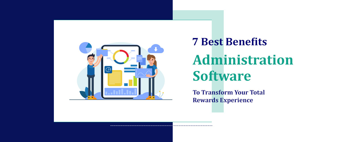 7 Best Benefits Administration Software To Transform Your Total Rewards Experience